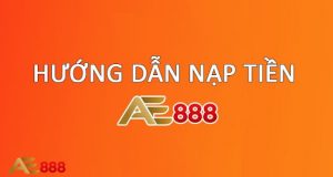 Hướng dẫn nạp tiền ae888