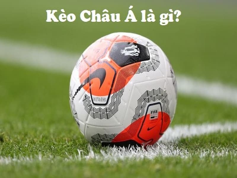 Tìm hiểu về kèo châu Á